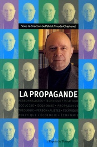 Patrick Troude-Chastenet - Cahiers Jacques Ellul N° 4 : La Propagande - Communication et propagande.