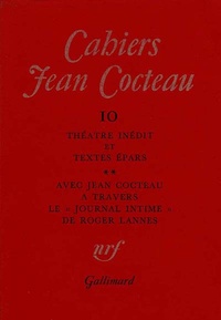 Jean Cocteau - Cahiers Jean Cocteau N° 10 : Théâtre inédit et textes épars - Avec Jean Cocteau à travers le "Journal intime" de Roger Lannes.