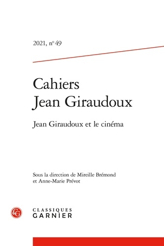 Cahiers Jean Giraudoux N° 49/2021 Jean Giraudoux et le cinéma