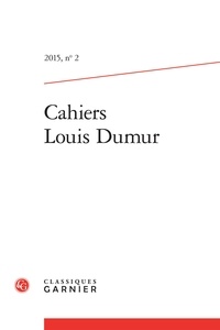  Classiques Garnier - Cahiers Louis Dumur N° 2, 2015 : .