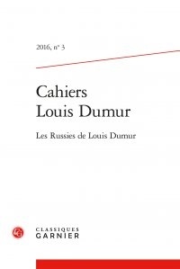  Classiques Garnier - Cahiers Louis Dumur N° 3, 2016 : Les Russies de Louis Dumur.