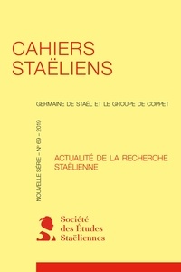  Société des études staëliennes - Cahiers staëliens 2019 : Germaine de Staël et le groupe de Coppet, nouvelle série - Actualité de la recherche Staëlienne.