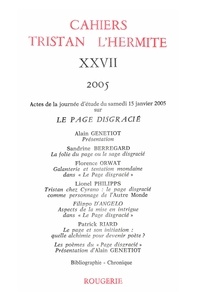  Classiques Garnier - Cahiers Tristan L'Hermite N° 27, 2005 : Actes de la journée d'étude du samedi 15 janvier 2005 sur Le page disgracié.