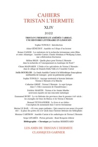  Classiques Garnier - Cahiers Tristan L'Hermite N° 44, 2022 : Tristan L'Hermite et Amédée Carriat, une histoire littéraire en Limousin.
