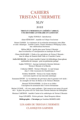 Cahiers Tristan L'Hermite N° 44, 2022 Tristan L'Hermite et Amédée Carriat, une histoire littéraire en Limousin