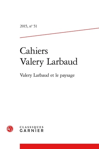 Cahiers Valery Larbaud N°51 Littérature du XXe siècle, évolution de la forme romanesque, cosmopolitisme
