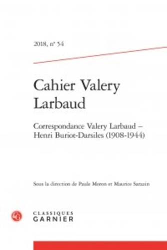 Cahiers Valery Larbaud N° 54/2018 Correspondance Valery Larbaud - Henri Buriot-Darsiles (1908-1944)