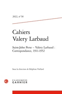 Delphine Viellard - Cahiers Valery Larbaud N° 58, 2022 : Saint-John Perse - Valéry Larbaud - Correspondance, 1911-1952.