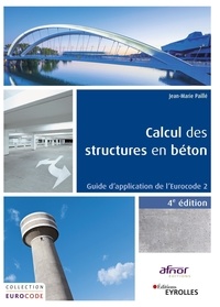 Jean-Marie Paillé - Calcul des structures en béton - Guide d'application de l'Eurocode 2.