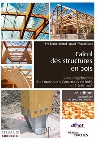 Yves Benoit et Bertrand Legrand - Calcul des structures en bois - Guide d'application des Eurocodes 5 (structures bois) et 8 (séismes).