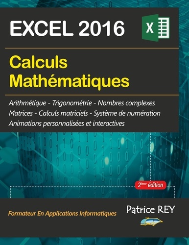Patrice Rey - Calculs mathématiques avec EXCEL 2016.