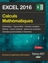 Patrice Rey - Calculs mathématiques avec EXCEL 2016.