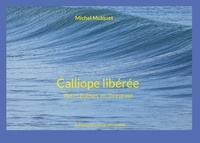 Michel Mulquet - Calliope libérée - Petits poèmes en libre prose.