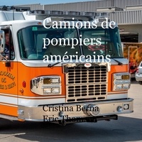 Cristina Berna et Eric Thomsen - Camions de pompiers américains.
