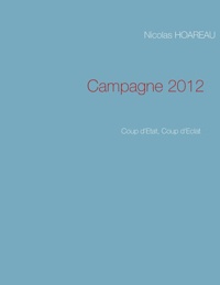 Nicolas Hoareau - Campagne 2012 - Coup d'Etat, Coup d'Eclat.