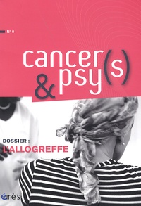 Yolande Arnault - Cancers & psys N° 0 : L'allogreffe.
