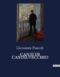 Giovanni Pascoli - Canti di castelvecchio.
