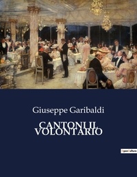 Giuseppe Garibaldi - Classici della Letteratura Italiana  : Cantoni il volontario - 1514.