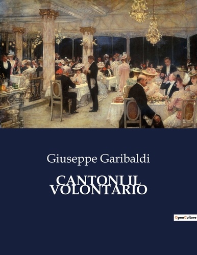 Giuseppe Garibaldi - Classici della Letteratura Italiana  : Cantoni il volontario - 1514.