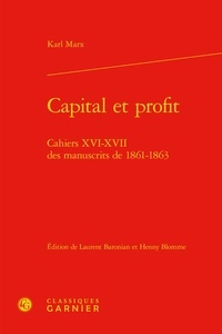 Karl Marx - Capital et profit - Cahiers XVI-XVII des manuscrits de 1861-1863.