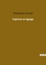 Théophile Gautier - Les classiques de la littérature  : Caprices et zigzags.