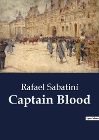 Rafael Sabatini - Captain Blood.