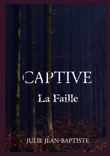 Julie Jean-Baptiste - Captive Tome 2 : La Faille.