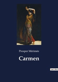 Prosper Mérimée - Les classiques de la littérature  : Carmen.