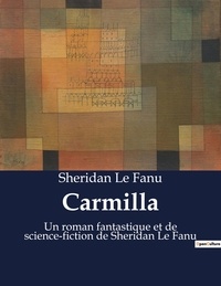 Fanu sheridan Le - Carmilla - Un roman fantastique et de science-fiction de Sheridan Le Fanu.