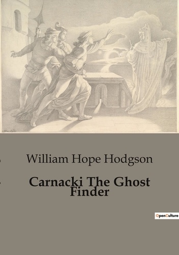 William Hodgson - Carnacki the ghost finder.