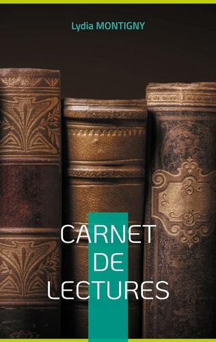 Lydia Montigny - Carnet de lectures - Votre Bibliographie.