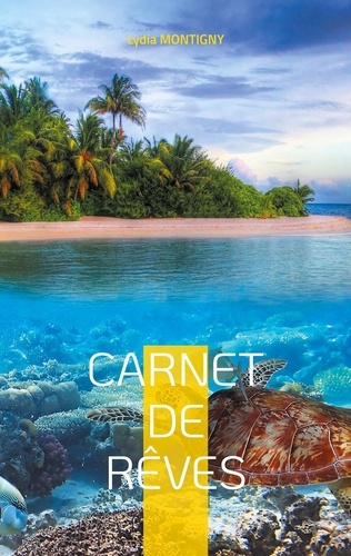 Lydia Montigny - Carnet de Rêves - Votre liste de voeux à réaliser.