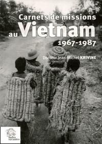 Jean-Michel Krivine - Carnets de missions au Vietnam (1967-1987) - Des maquis au "socialisme de marché".