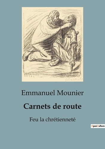 Emmanuel Mounier - Carnets de route - Feu la chrétienneté.