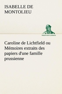 Isabelle de Montolieu - Caroline de Lichtfield ou Mémoires extraits des papiers d'une famille prussienne.