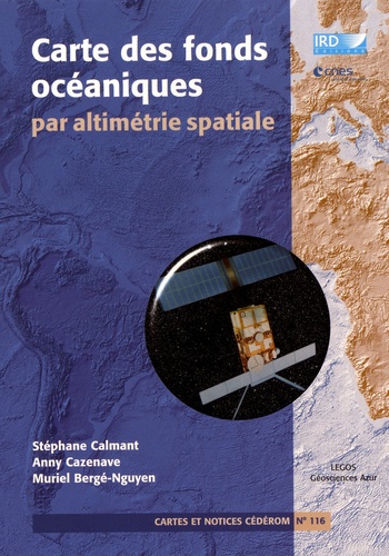 Stéphane Calmant et Anny Cazenave - Carte des fonds océaniques par altimétrie spatiale. 1 Cédérom