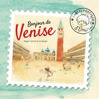 Magali Hamon et Iris Bargès - Cartes postales d'Emil  : Bonjour de Venise.