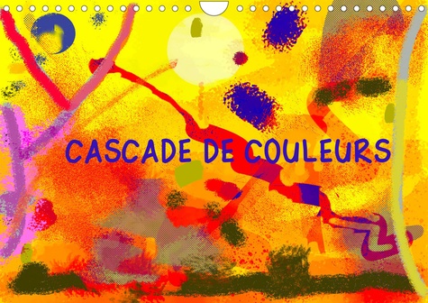 Patrick Kessler - CALVENDO Art  : Cascade de couleurs (Calendrier mural 2024 DIN A4 vertical), CALVENDO calendrier mensuel - Petit échantillon de ce que permet l'art graphique numérique..