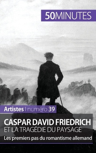 Caspar David Friedrich et la tragédie du paysage. Les premiers pas du romantisme allemand