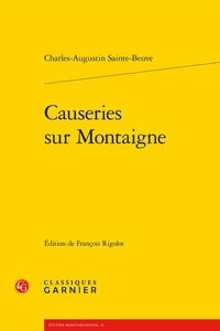 Charles-Augustin Sainte-Beuve - Causeries sur Montaigne.