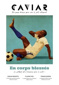 Quentin Ballue - Caviar magazine N° 14, mars 2023 : En corps blessés - Le football est-il dangereux pour la santé ?.