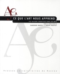 Sandrine Darsel et Roger Pouivet - Ce que l'art nous apprend - Les valeurs cognitives dans les arts.