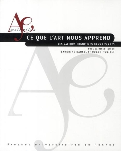 Sandrine Darsel et Roger Pouivet - Ce que l'art nous apprend - Les valeurs cognitives dans les arts.