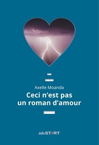 Axelle Moanda - Ceci n'est pas un roman d'amour.