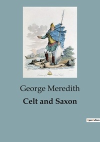 George Meredith - Celt and Saxon.
