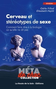 Odile Fillod et Elisabeth Feytit - Cerveau et stéréotypes de sexe - Comment faire dire à la biologie ce qu'elle ne dit pas.