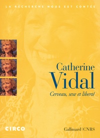 Catherine Vidal - Cerveau, sexe et liberté. 1 DVD