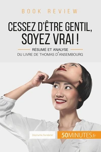 Cessez d'être gentil, soyez vrai !