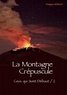 Philippe Horvat - Ceux-qui-sont debout Tome 2 : La montagne crépuscule.