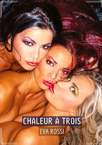 Chaleur à trois